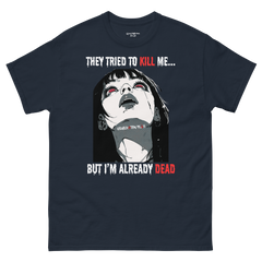 They Wanna Kill Me, But I'm Already Dead | Graphic Tee