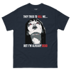 Image of They Wanna Kill Me, But I'm Already Dead | Graphic Tee